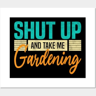 Shut Up And Take Me Gardening. Funny Gardener Posters and Art